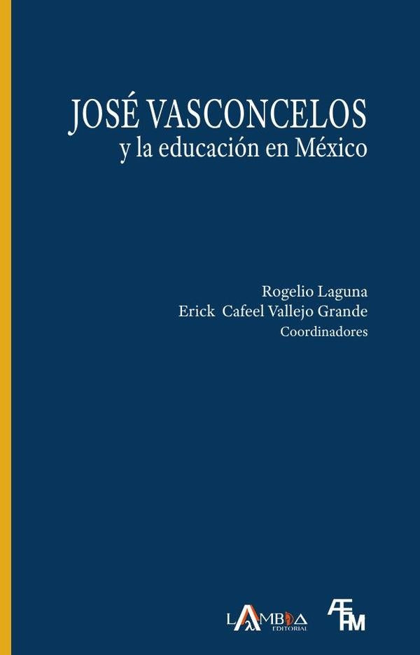 José Vasconcelos y la educación en México | Vallejo Grande, Laguna