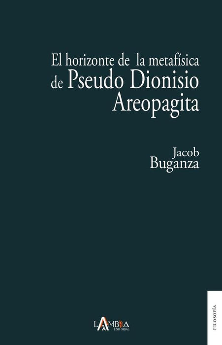 El horizonte de la metafísica de Pseudo Dionisio Areopagita | Jacob Buganza