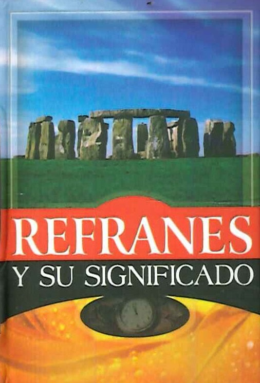 REFRANES Y SU SIGNIFICADO.. | Alberto Hurtado