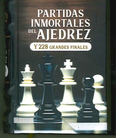 PARTIDAS INMORTALES DEL AJEDREZ, 228 GRANDES FINALES..