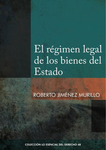 El régimen legal de los bienes del estado  | Roberto Jiménez Murillo