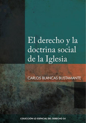 El derecho y la doctrina social de la iglesia  | Carlos Blancas Bustamante