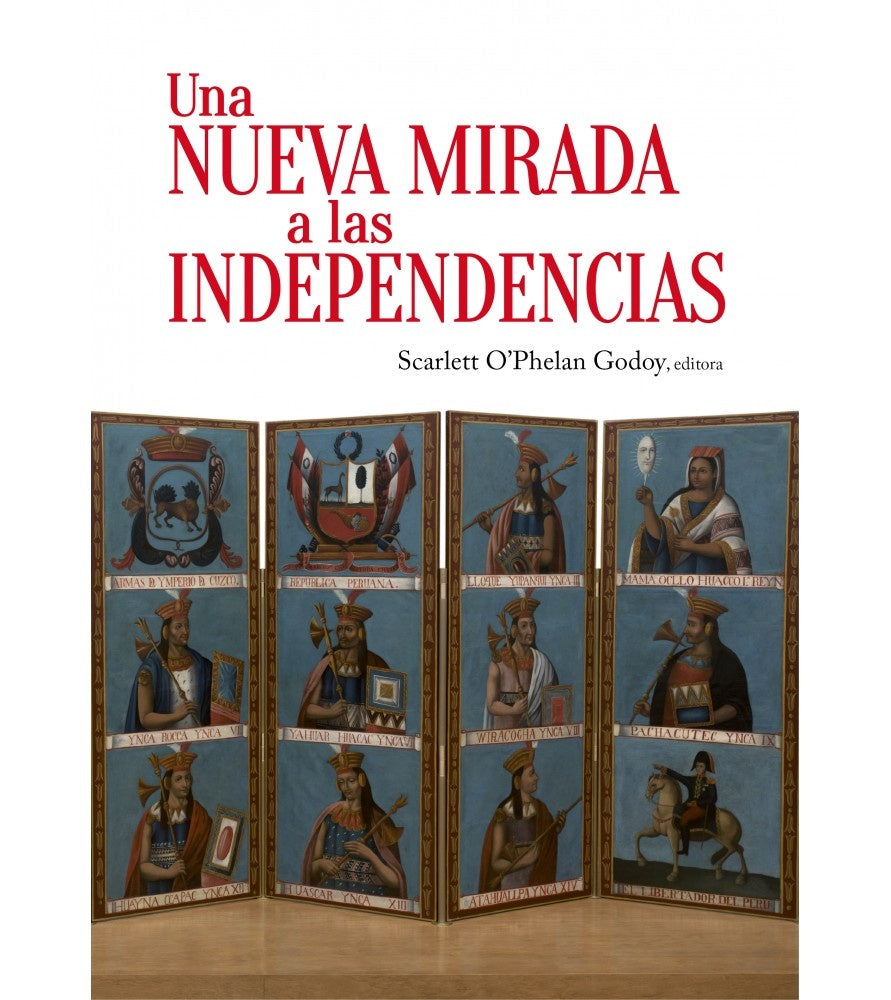 Una nueva mirada a las independencias | Scarlett OPhelan Godoy
