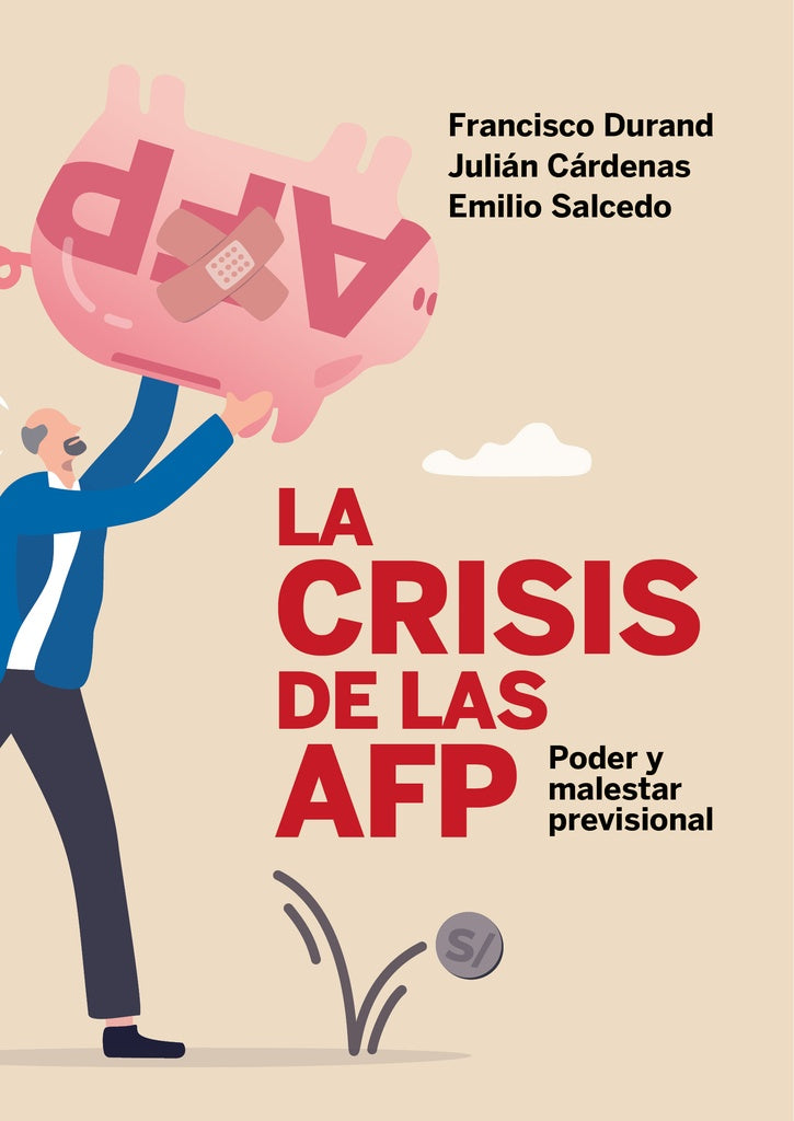 La crisis de las AFP: poder y malestar previsional | Durand, Cárdenas y otros