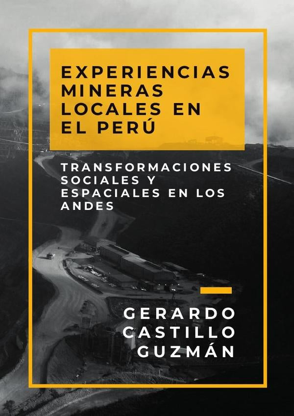 Experiencias mineras locales en el perú  | Gerardo Castillo Guzmán