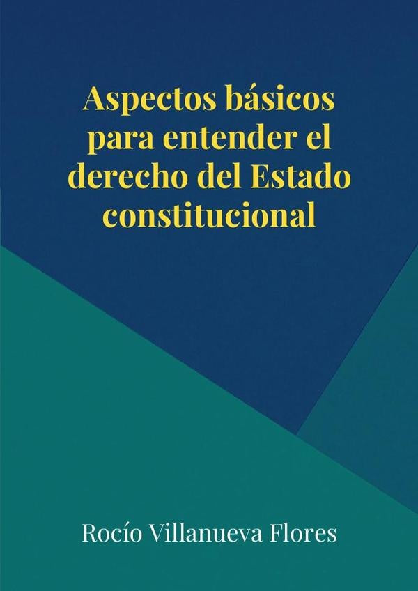 Aspectos básicos para entender el derecho del Estado constitucional | Rocío Villanueva