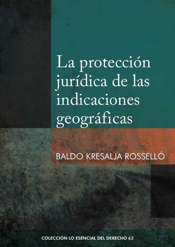 La protección jurídica de las indicaciones geográficas  | Baldo Kresalja Rosselló