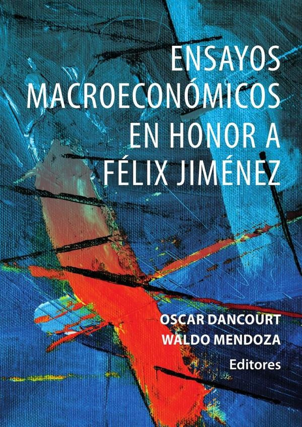 Ensayos macroeconómicos en honor a félix jiménez  | Dancourt, Mendoza Bellido