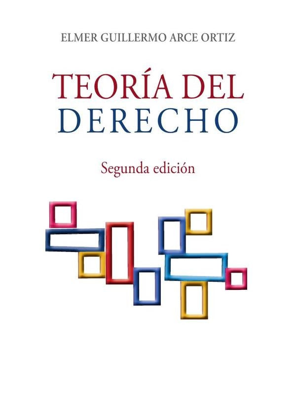 TEORÍA DEL DERECHO - Segunda edición | Elmer Arce Ortiz