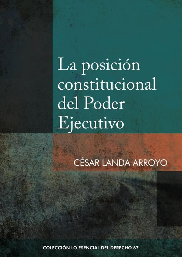 La posición constitucional del poder ejecutivo  | César Landa