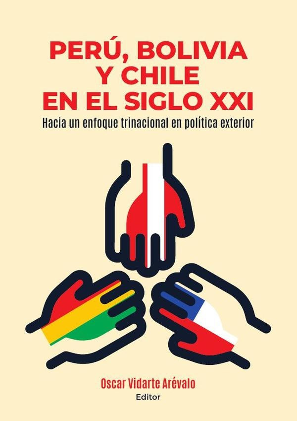 Perú, bolivia y chile en el siglo xxi  | Oscar Vidarte Arévalo