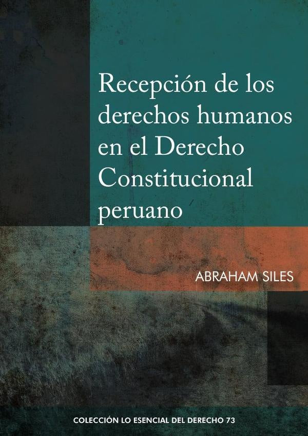 Recepción de los derechos humanos en el derecho constitucional peruano  | Abraham Siles Vallejos