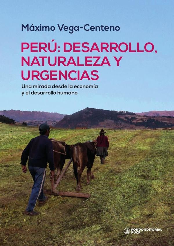 Perú: desarrollo, naturaleza y urgencias  | Máximo Vega Centeno