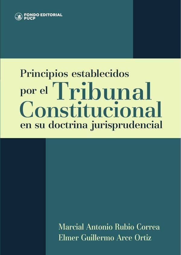 Principios establecidos por el tribunal constitucional en su doctrina jurisprudencial  | Rubio Correa, Arce Ortiz