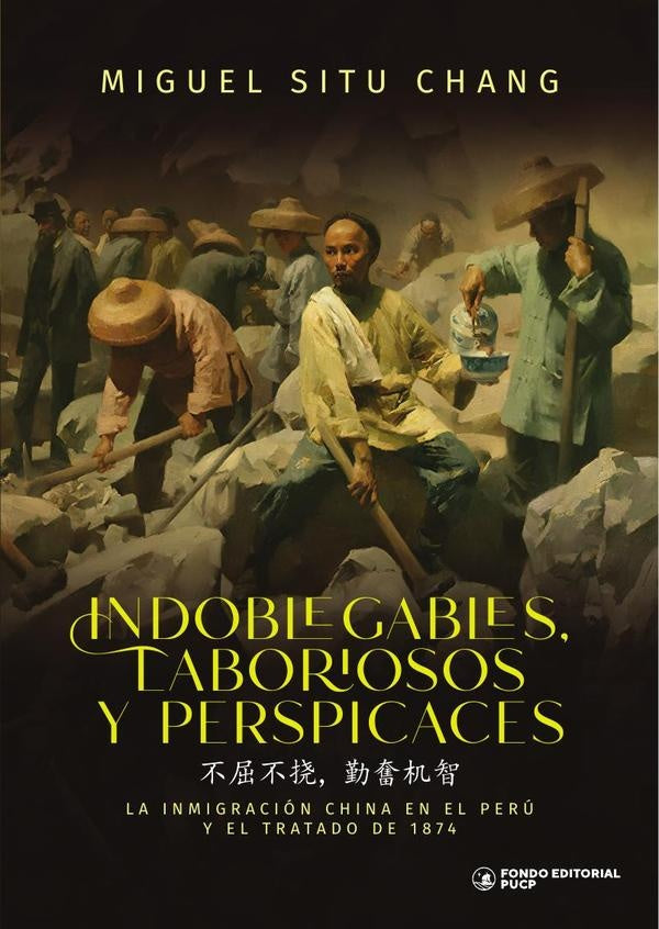 Indoblegables, laboriosos y perspicaces  | Miguel Situ Chang