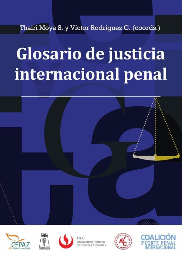 Glosario de justicia internacional penal | Rodríguez Cedeño, Moya Sánchez