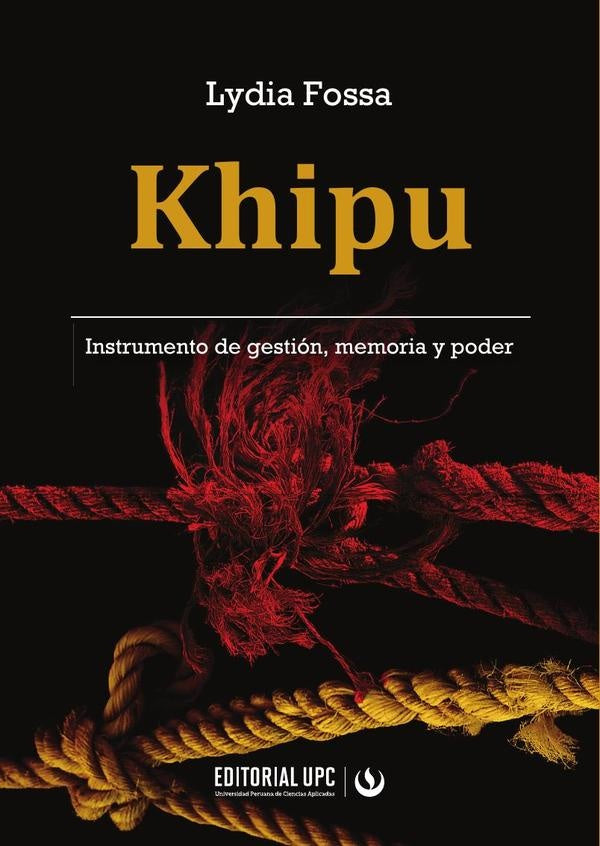 Khipu. Instrumento de gestión, memoria y poder | Lydia Fossa