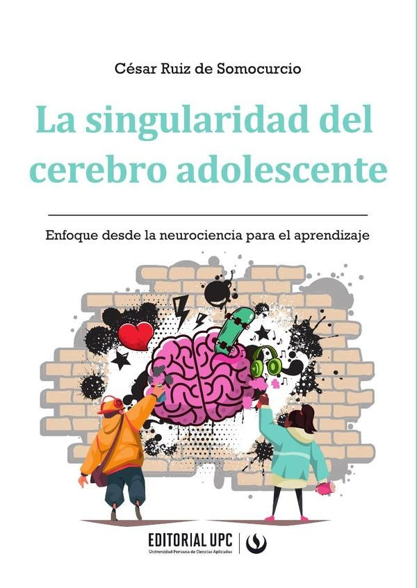 La singularidad del cerebro adolescente | César Ruiz de Somocurcio