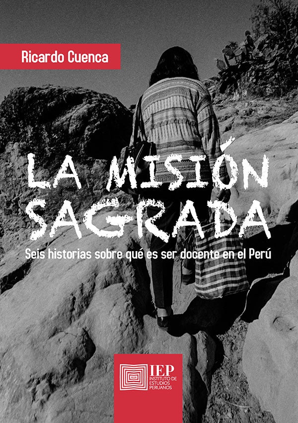 La misión sagrada: seis historias sobre qué es ser docente en el Perú | Ricardo Cuenca Pareja