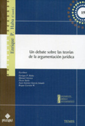 Un debate sobre las teorias de la argumentacion juridica  | Enrique  P.Haba