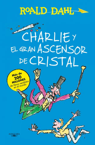 CHARLIE Y EL GRAN ASCENSOR DE CRISTAL.. | Roald Dahl