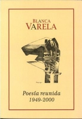 BLANCA VARELA. POESÍA REUNIDA 1949-2000.. | Blanca Varela