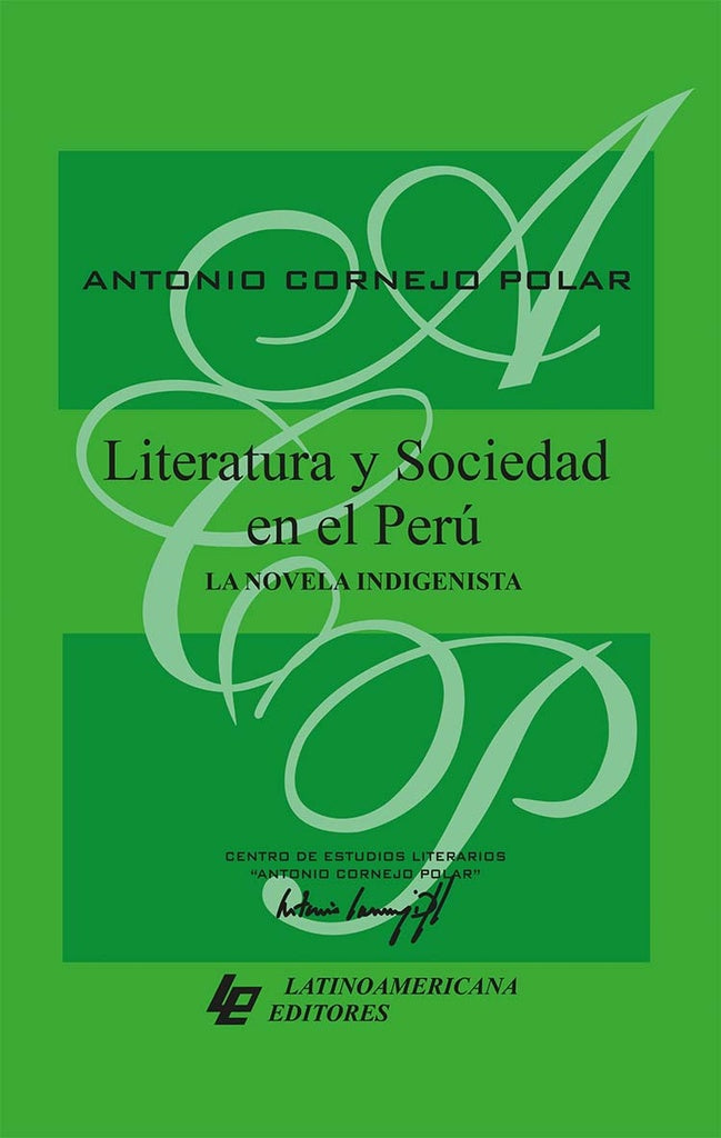 Literatura y sociedad en el Perú: la novela indigenista | Antonio Cornejo Polar