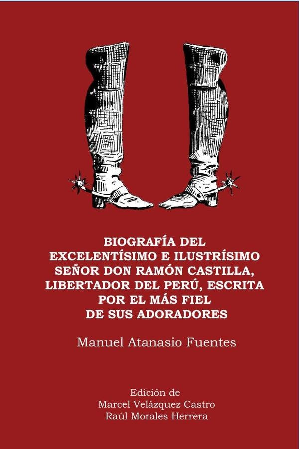 Biografía del excelentísimo e ilustrísimo señor Don Ramón Castilla,  libertador del Perú, escrita po | Velázquez Castro, FUENTES y otros