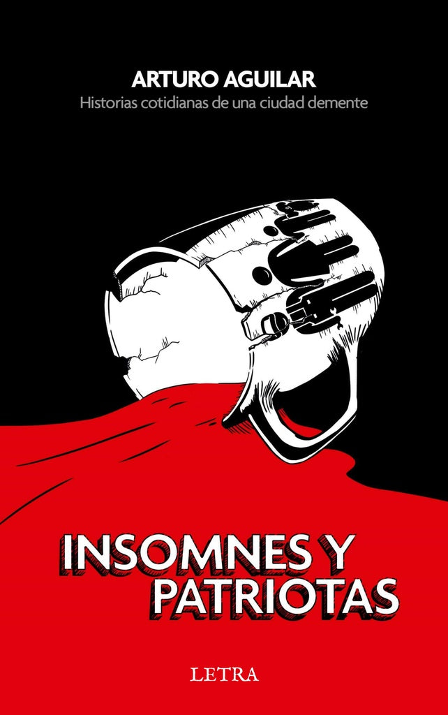 Insomnes y patriotas | Arturo Aguilar
