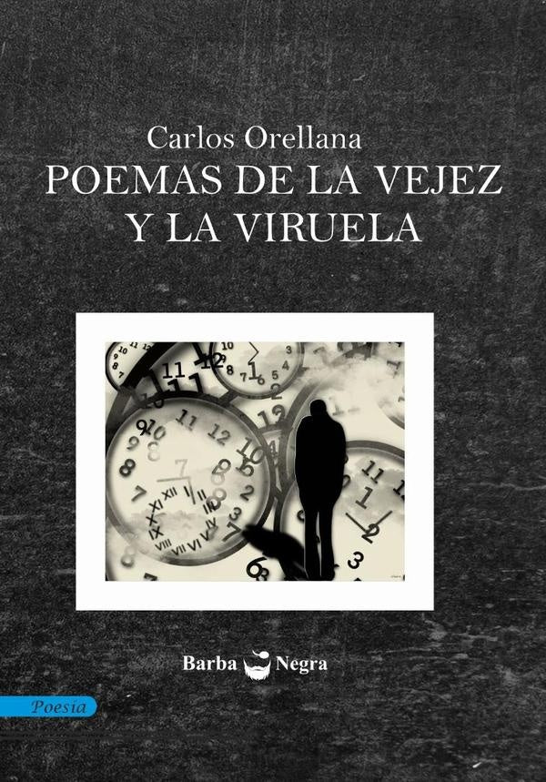 Poemas de la vejez y la viruela  | CARLOS ORELLANA