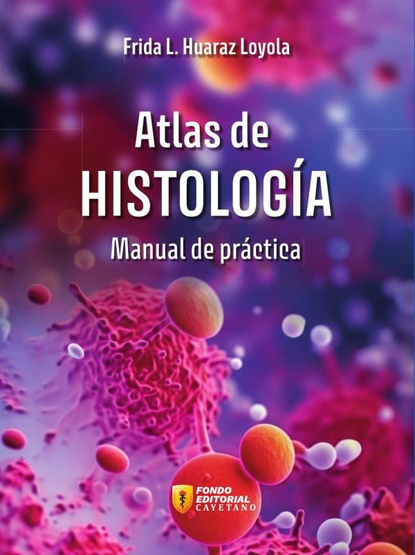 Atlas de histología. Manual de práctica | Frida L. Huaraz Loyola