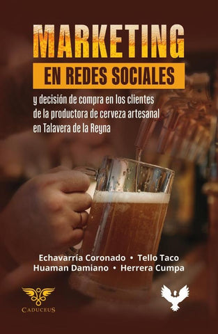 Marketing en redes sociales y decisión de compra en los clientes de la productora de cerveza artesan | Roni Echeverria Coronado