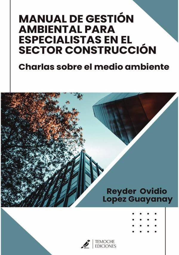 Manual de gestión ambiental para especialistas en el sector construcción  | Reyder Ovidio López Guayanay
