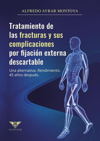 Tratamiento de las fracturas y sus complicaciones por fijación externa descartable | Alfredo Aybar Montoya