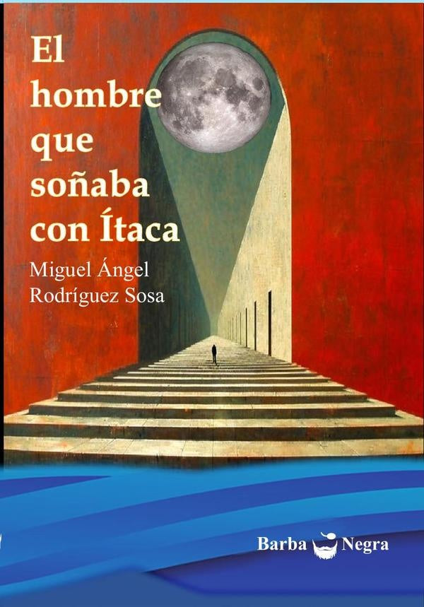 El hombre que soñaba con Ítaca | MIGUEL ÁNGEL RODRÍGUEZ SOSA