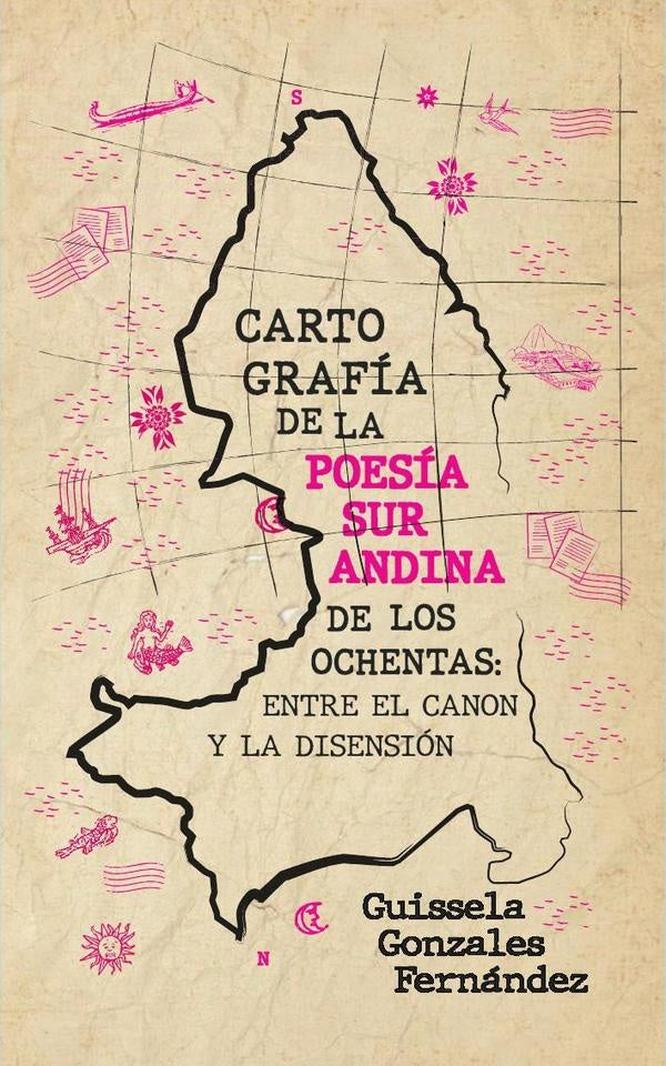 Cartografía de la poesía surandina de los ochentas:  entre el canon y la disensión | Guissela Gonzáles Fernández