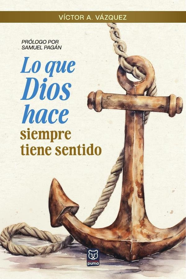 Lo que Dios hace siempre tiene sentido | Víctor A. Vázquez