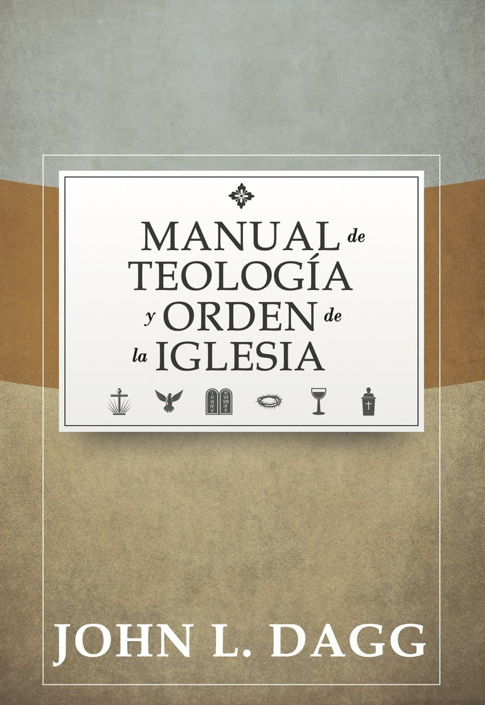 Manual de teología y orden de la iglesia  | John L. Dagg