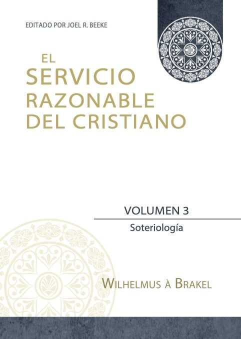 El Servicio Razonable del Cristiano - Vol. 3 | WILHELMUS À BRAKEL