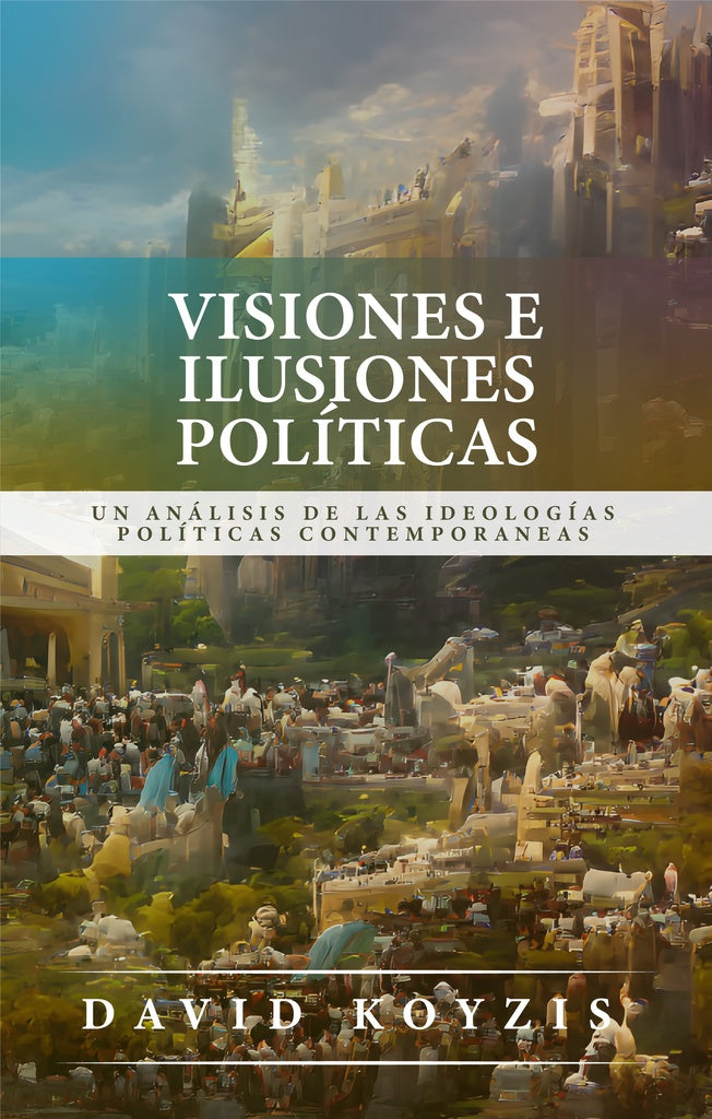 Visiones e ilusiones políticas  | DAVID KOYZIS
