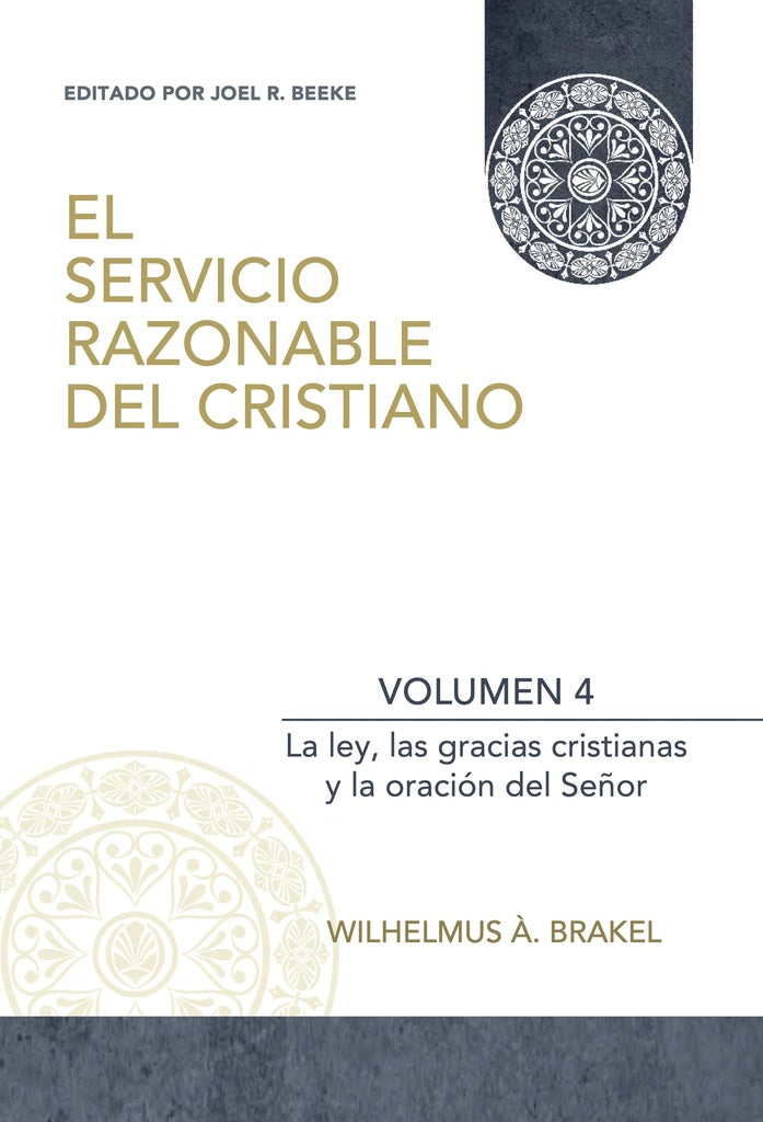 El Servicio Razonable del Cristiano - Vol. 4 | À BRAKEL, BEEKE