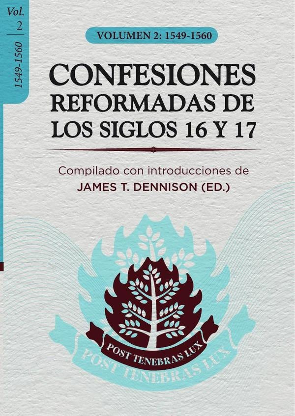 CONFESIONES REFORMADAS DE LOS SIGLOS 16 Y 17- VoL. 2 | JAMES DENNISON