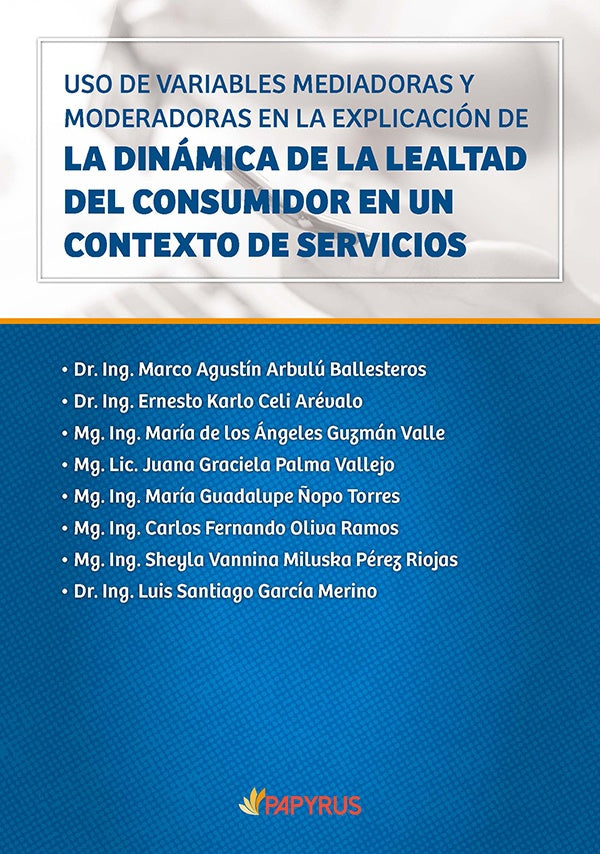 Uso de variables mediadoras y moderadoras en la explicación de la dinámica de la lealtad del consumi | ÑOPO TORRES, Guzmán Valle y otros