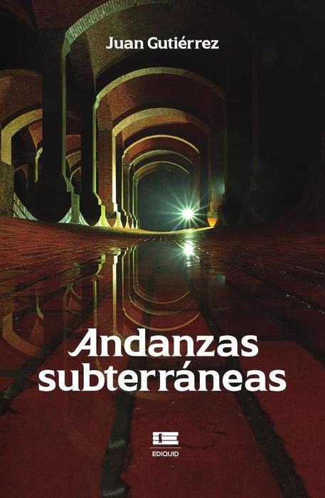 Andanzas subterráneas | Juan Gutiérrez
