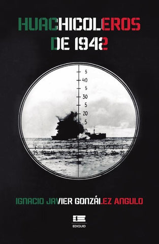 Huachicoleros de 1942 | Ignacio González Angulo