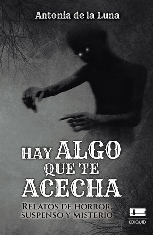 Hay algo que te acecha | Antonia De la Luna