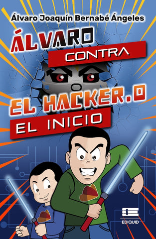 Álvaro contra el Hacker.0: El inicio | Álvaro Joaquín Bernabé Ángeles