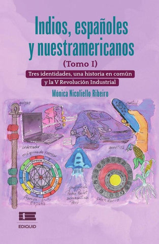 Indios, españoles y nuestramericanos (Tomo I) | Mónica Luar Nicoliello Ribeiro
