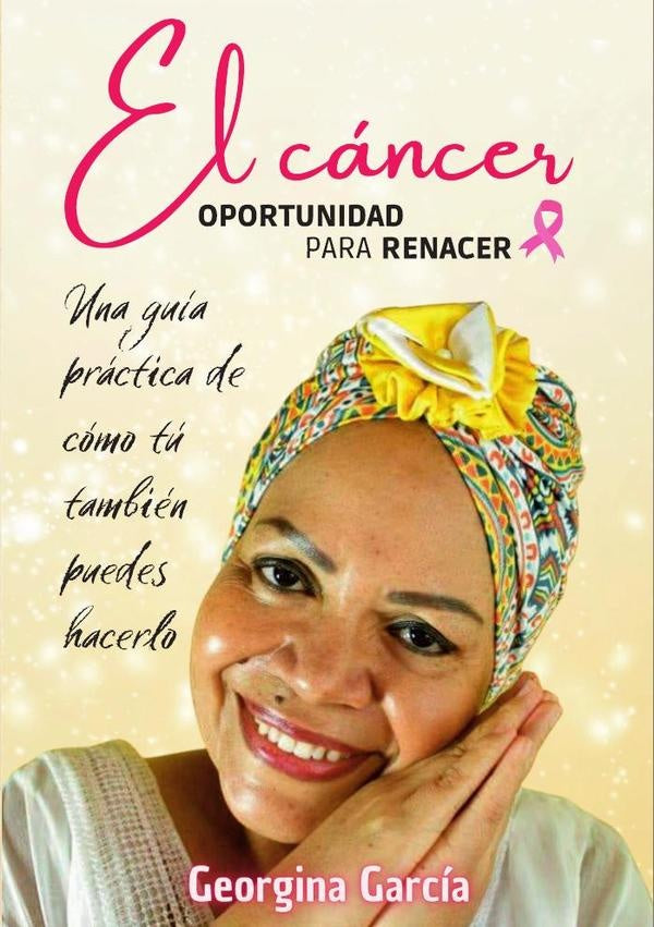 El cáncer: oportunidad para renacer | Georgina García