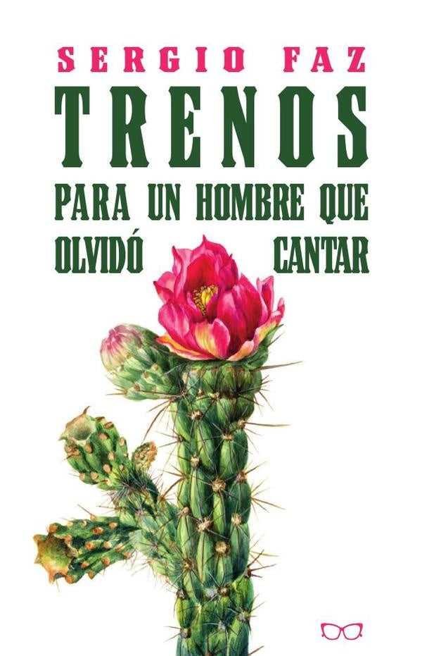 Trenos para un hombre que olvidó cantar | Sergio Faz